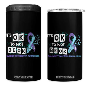 Suicide Prevention Awareness 4 in 1 Can Cooler Tumbler Teal Purple Ribbon It's Ok Not To Be Ok Therapist Psychologist TB10 One Size: 16 oz Black Print Your Wear