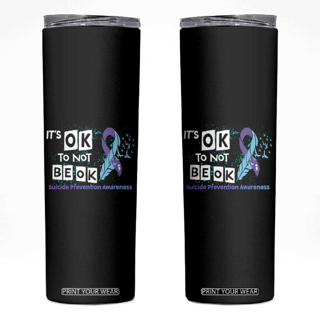 Suicide Prevention Awareness Skinny Tumbler Teal Purple Ribbon It's Ok Not To Be Ok Therapist Psychologist TB10 Black Print Your Wear