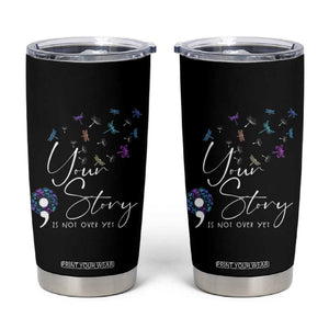 Suicide Prevention Awareness Tumbler Cup Teal Purple Dragonfly Your Story Is Not Over TB10 Black Print Your Wear