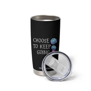 Suicide Prevention Awareness Tumbler Cup Teal Purple Semicolon Choose To Keep Going Support Therapist Psychologist TB10 Print Your Wear