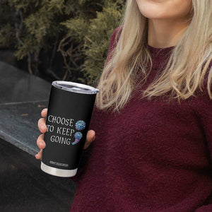 Suicide Prevention Awareness Tumbler Cup Teal Purple Semicolon Choose To Keep Going Support Therapist Psychologist TB10 Print Your Wear