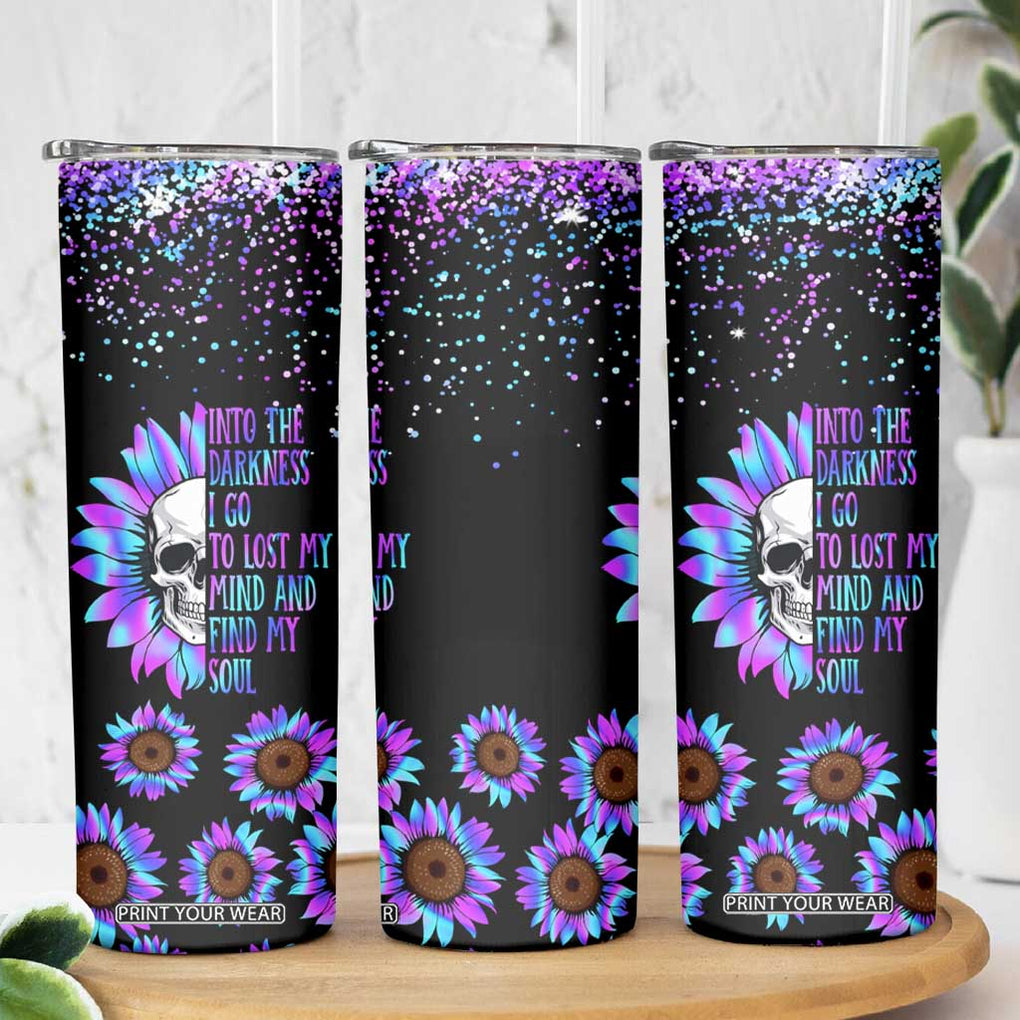 Suicide Prevention Awareness Skinny Tumbler Teal Purple Sunflower Skull Into The Darkness I Go To Lose My Mind And Find My Soul TB10 Print Your Wear