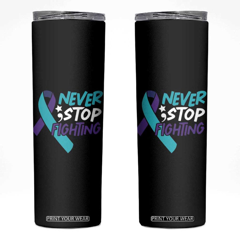 Suicide Prevention Awareness Skinny Tumbler Teal Purple Ribbon Semicolon Never Stop Fighting Support Therapist Psychologist TB10 Black Print Your Wear