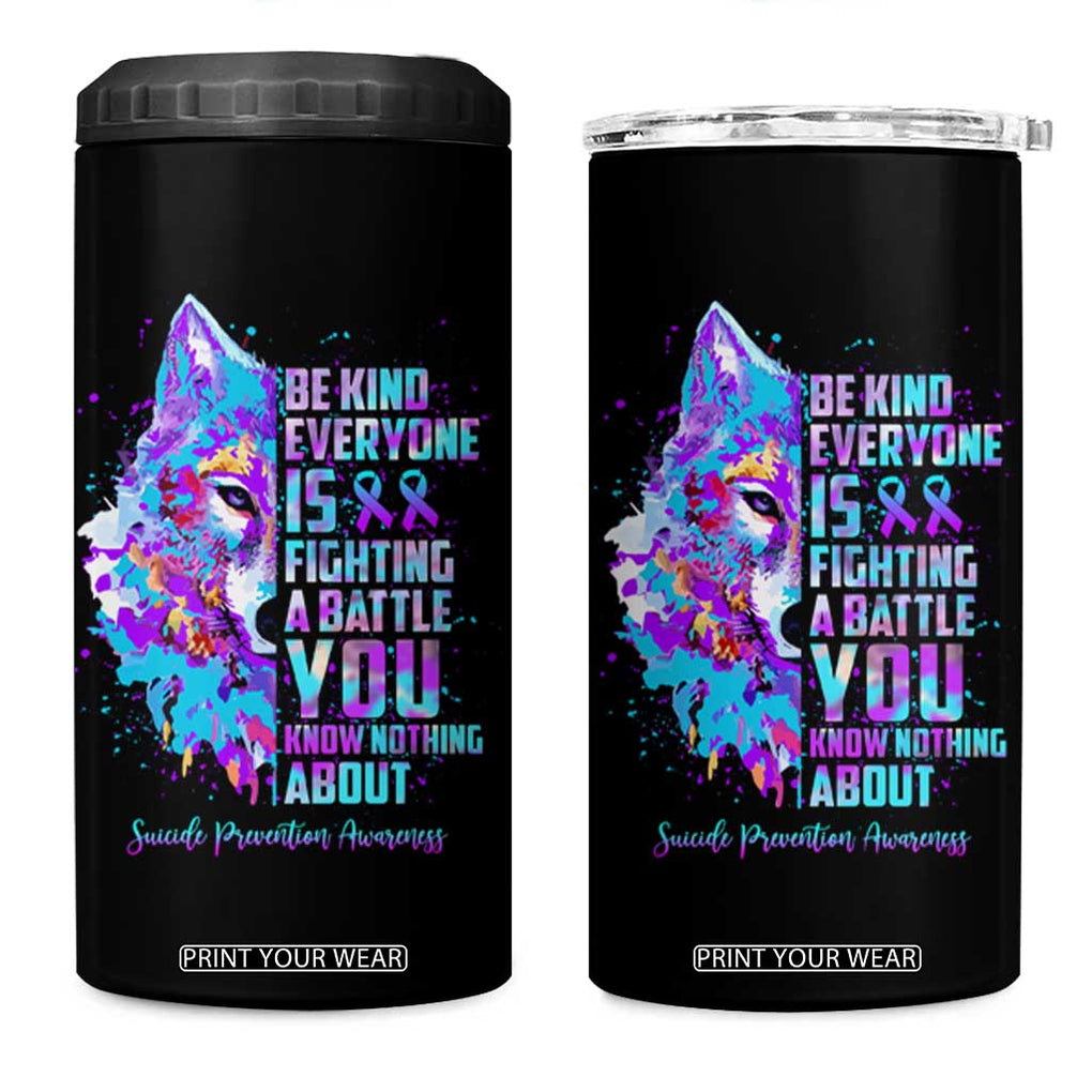 Suicide Prevention Awareness 4 in 1 Can Cooler Tumbler Teal Purple Ribbon Wolf Be Kind Everyone Is Fighting A Battle You Know Nothing About TB10 One Size: 16 oz Black Print Your Wear