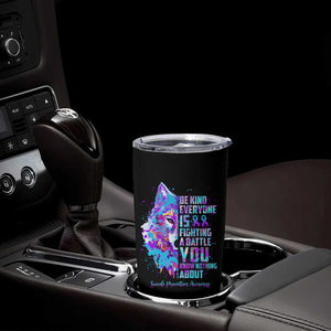 Suicide Prevention Awareness Tumbler Cup Teal Purple Ribbon Wolf Be Kind Everyone Is Fighting A Battle You Know Nothing About TB10 Print Your Wear