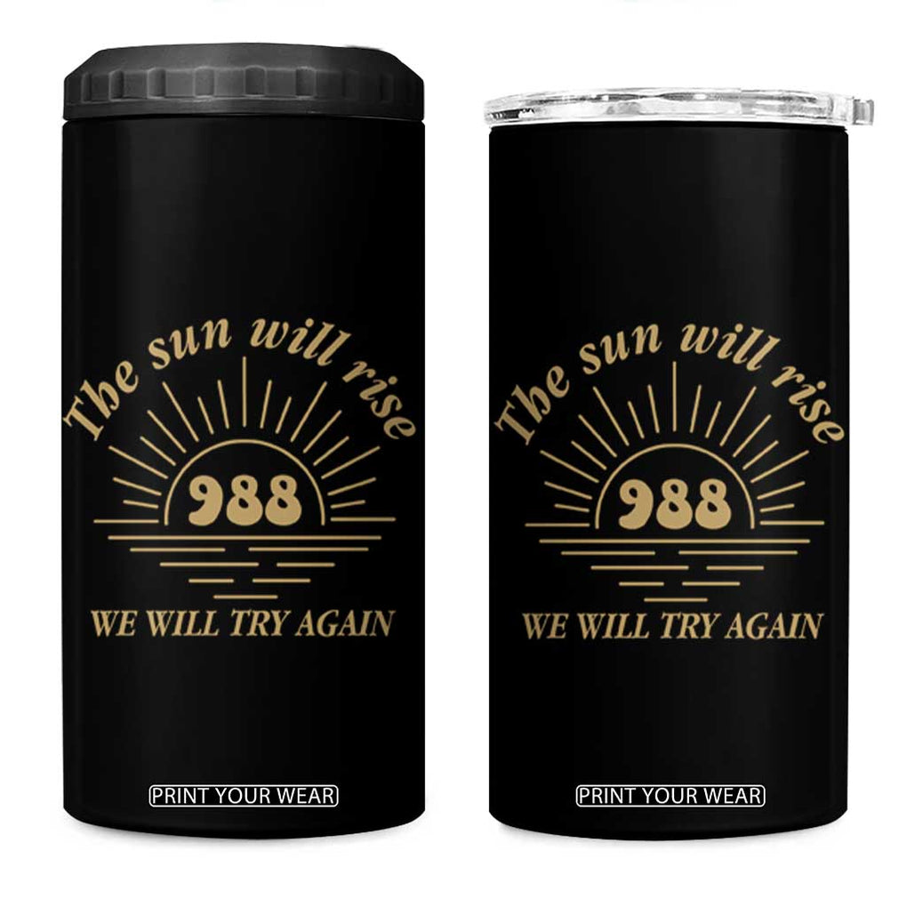 Suicide Prevention Awareness 4 in 1 Can Cooler Tumbler The Sun Will Rise We Will Try Again Positive Saying Inspirational Gifts TB10 One Size: 16 oz Black Print Your Wear