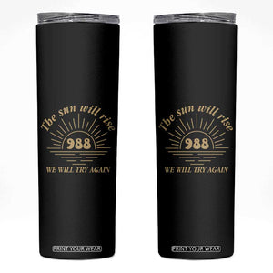 Suicide Prevention Awareness Skinny Tumbler The Sun Will Rise We Will Try Again Positive Saying Inspirational Gifts TB10 Black Print Your Wear