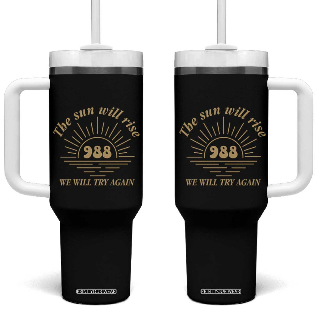 Suicide Prevention Awareness Tumbler With Handle The Sun Will Rise We Will Try Again Positive Saying Inspirational Gifts TB10 One Size: 40 oz Black Print Your Wear