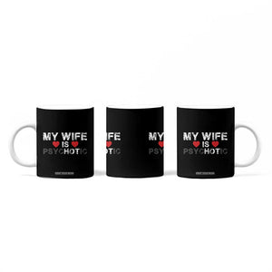 Funny Husband Coffee Mug My Wife Is Psychotic TB10 Print Your Wear