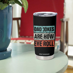 Christmas Gifts for Dad Tumbler Cup Dad Jokes Are How Eye Roll, Funny Father's Day Pun TB10 Print Your Wear