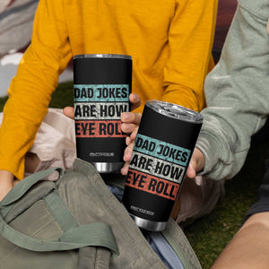 Christmas Gifts for Dad Tumbler Cup Dad Jokes Are How Eye Roll, Funny Father's Day Pun TB10 Print Your Wear