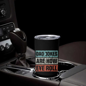 Christmas Gifts for Dad Tumbler Cup Dad Jokes Are How Eye Roll, Funny Father's Day Pun TB10 Print Your Wear