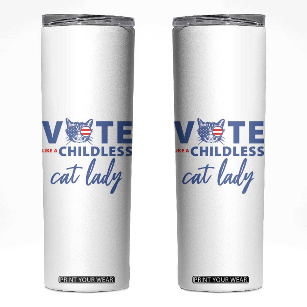 Vote Like A Childless Cat Lady Skinny Tumbler Support Kamala Madam President Harris 2024 TB10 White Print Your Wear