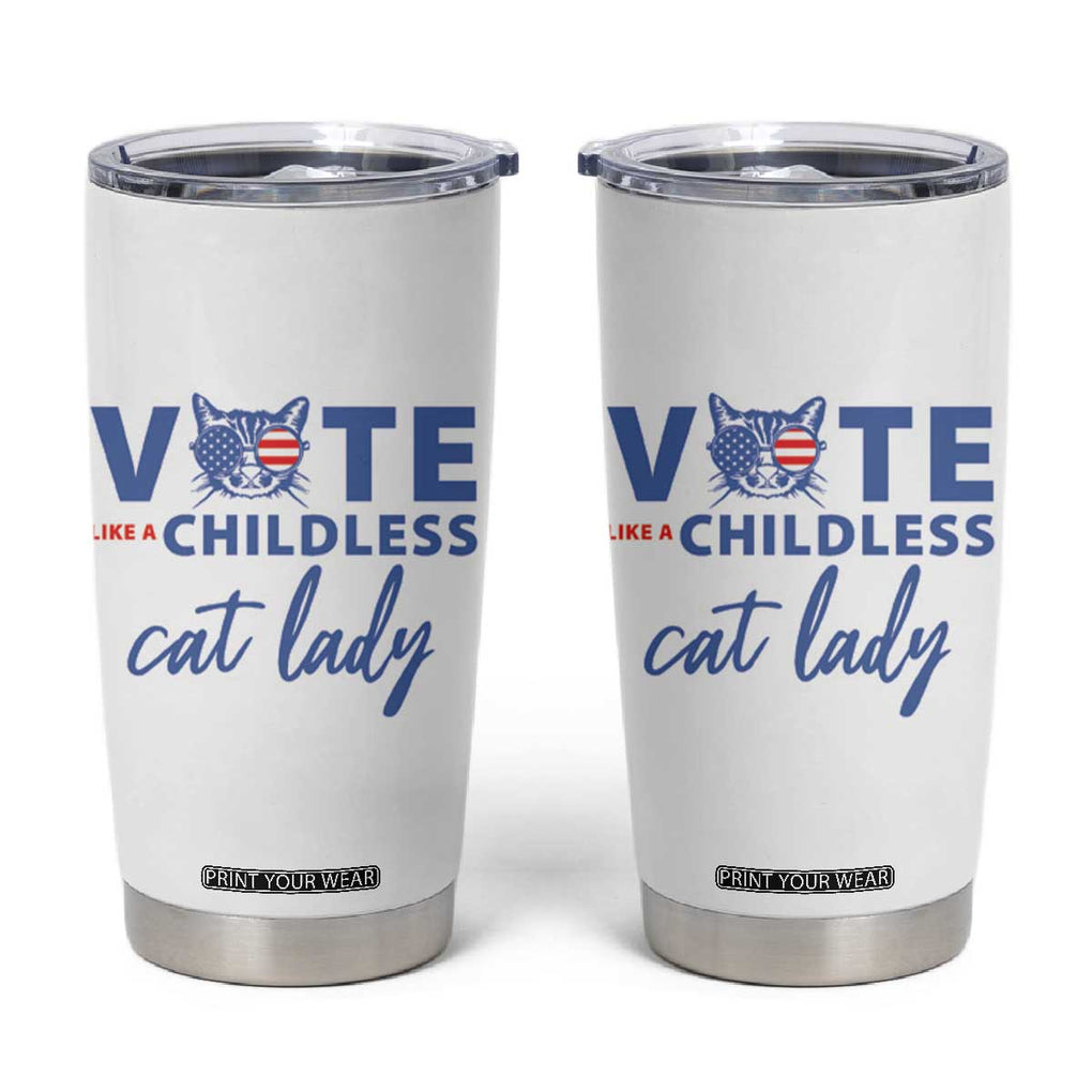 Vote Like A Childless Cat Lady Tumbler Cup Support Kamala Madam President Harris 2024 TB10 White Print Your Wear