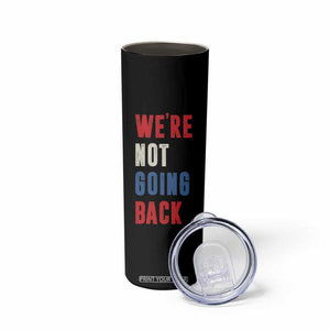 Kamala Quote Skinny Tumbler We're Not Going Back Madam President Harris 2024 TB10 Print Your Wear