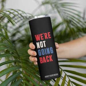 Kamala Quote Skinny Tumbler We're Not Going Back Madam President Harris 2024 TB10 Print Your Wear