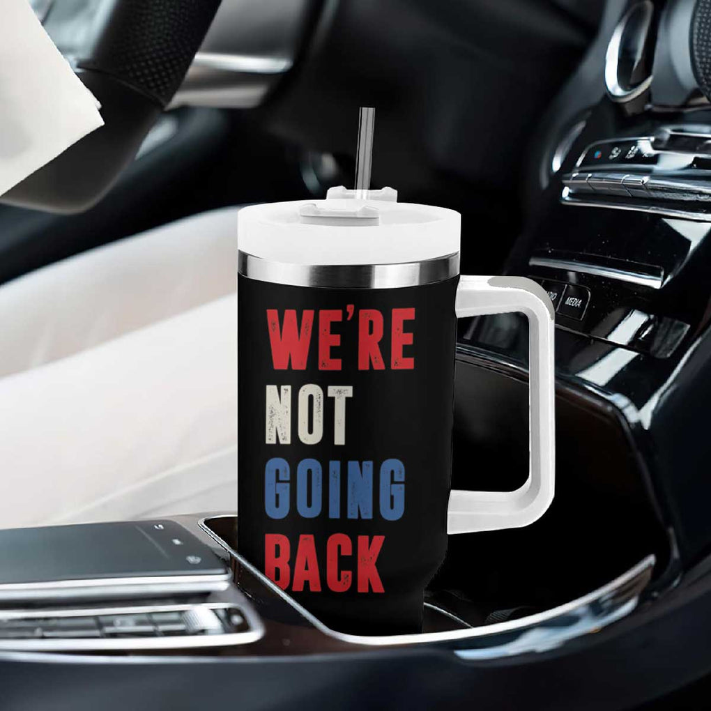 Kamala Quote Tumbler With Handle We're Not Going Back Madam President Harris 2024 TB10 Print Your Wear