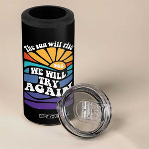 Suicide Prevention Awareness 4 in 1 Can Cooler Tumbler The Sun Will Rise We Will Try Again Positive Saying Inspirational Gifts TB10 Print Your Wear