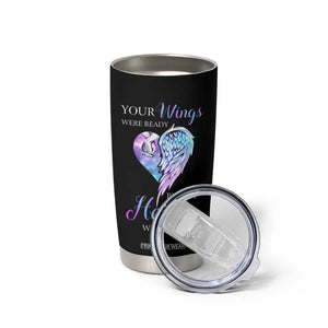 Suicide Prevention Awareness Tumbler Cup Teal Purple Butterfly Your Wings Were Ready But Our Hearts Were Not Sympathy Gift for Family Members TB10 Print Your Wear