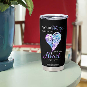 Suicide Prevention Awareness Tumbler Cup Teal Purple Butterfly Your Wings Were Ready But Our Hearts Were Not Sympathy Gift for Family Members TB10 Print Your Wear