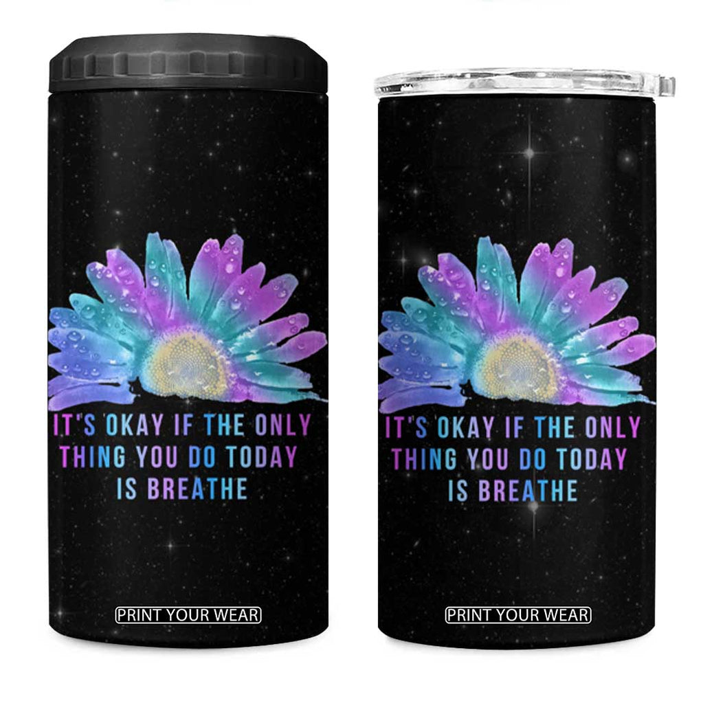 Suicide Prevention Awareness 4 in 1 Can Cooler Tumbler Teal Purple Sunflower It's Okay If The Only Thing You Do Today Is Breathe TB10 One Size: 16 oz Black Print Your Wear