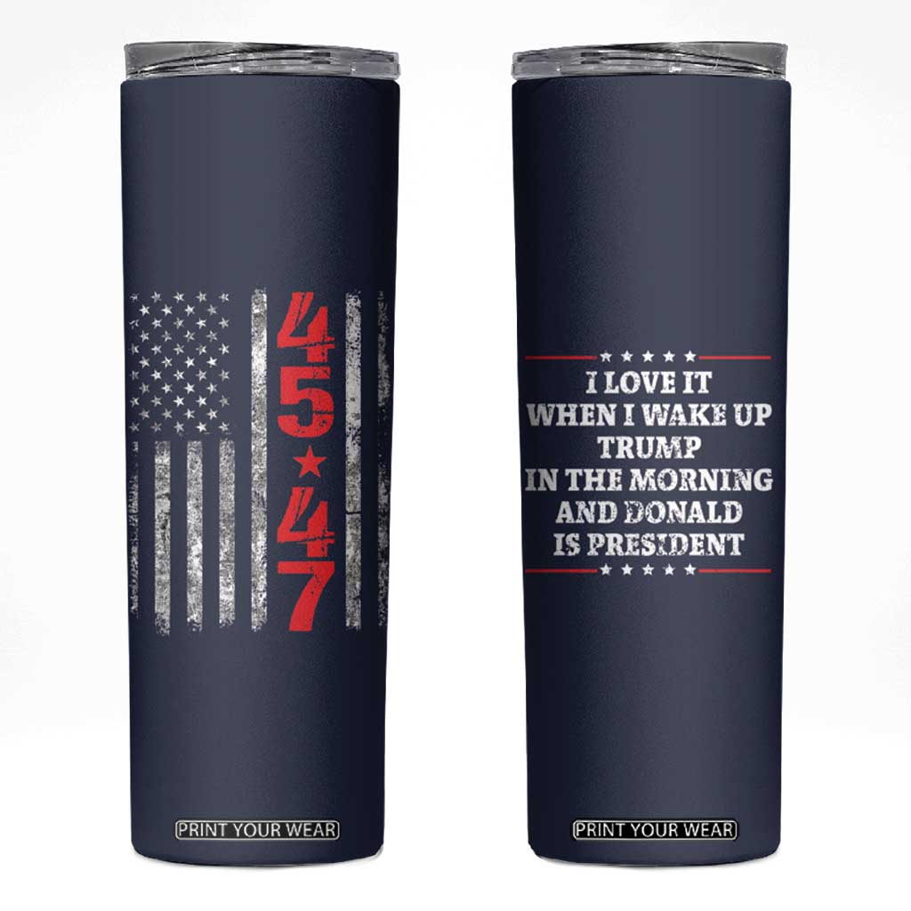 I Love When I Wake up.. And Trump is President 2024 Skinny Tumbler 45 47 American Flag TB10 Navy Print Your Wear