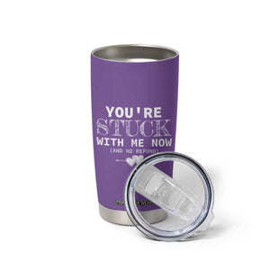 Anniversary Valentines Day Gifts Tumbler Cup You're Stuck With Me Gift for Girlfriend TB10 Print Your Wear