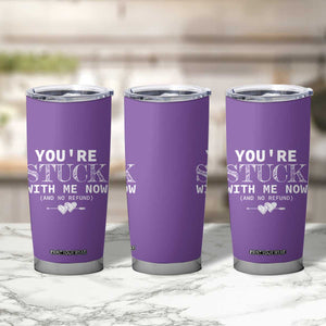 Anniversary Valentines Day Gifts Tumbler Cup You're Stuck With Me Gift for Girlfriend TB10 Print Your Wear