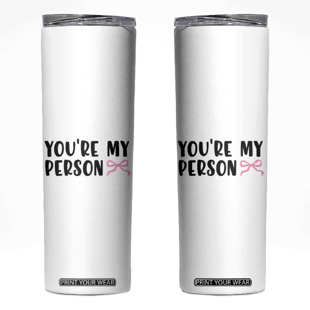 Valentines Day Gift For Her Skinny Tumbler You're My Person Pink Bow Coquette Simple Modern TB10 White Print Your Wear