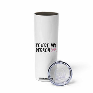 Valentines Day Gift For Her Skinny Tumbler You're My Person Pink Bow Coquette Simple Modern TB10 Print Your Wear