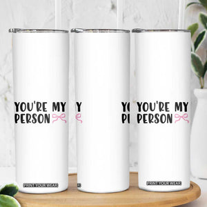 Valentines Day Gift For Her Skinny Tumbler You're My Person Pink Bow Coquette Simple Modern TB10 Print Your Wear