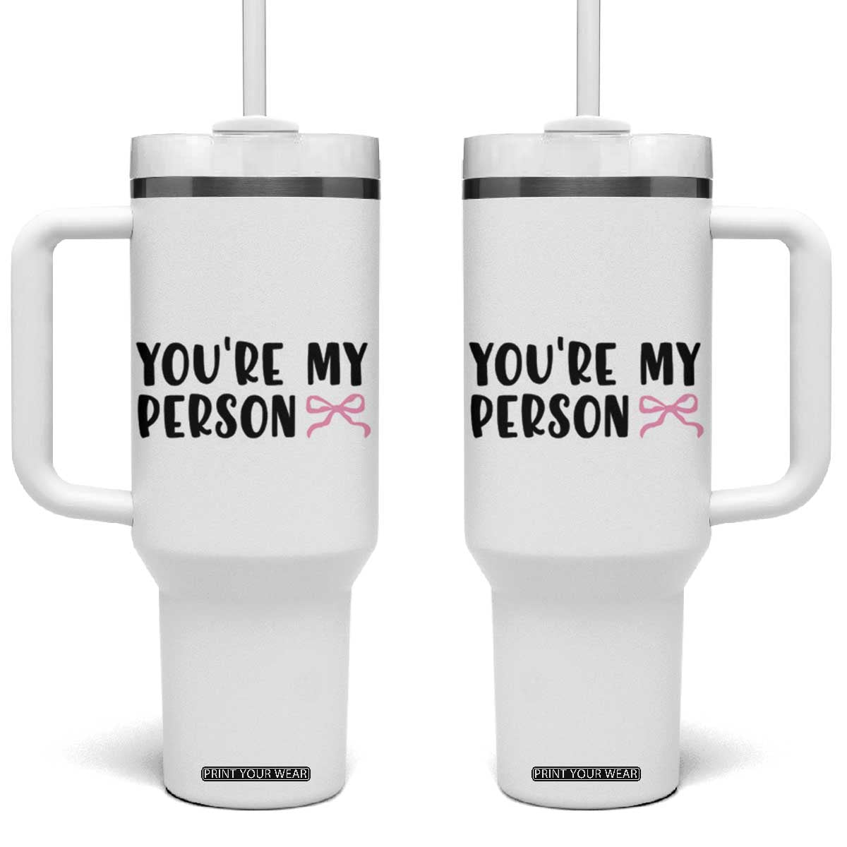 Valentines Day Gift For Her Tumbler With Handle You're My Person Pink Bow Coquette Simple Modern TB10 One Size: 40 oz White Print Your Wear