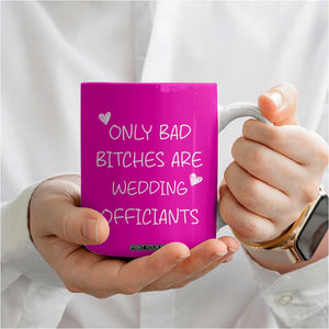 Wedding Officiant Gift Coffee Mug Only Bad Bitches Are Wedding Officiants Hot Pink TB10 Print Your Wear