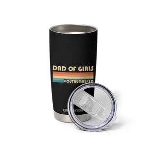 Dad Of Girls Tumbler Cup Outnumbered Father's Day Christmas Gifts for Dad TB10 Print Your Wear