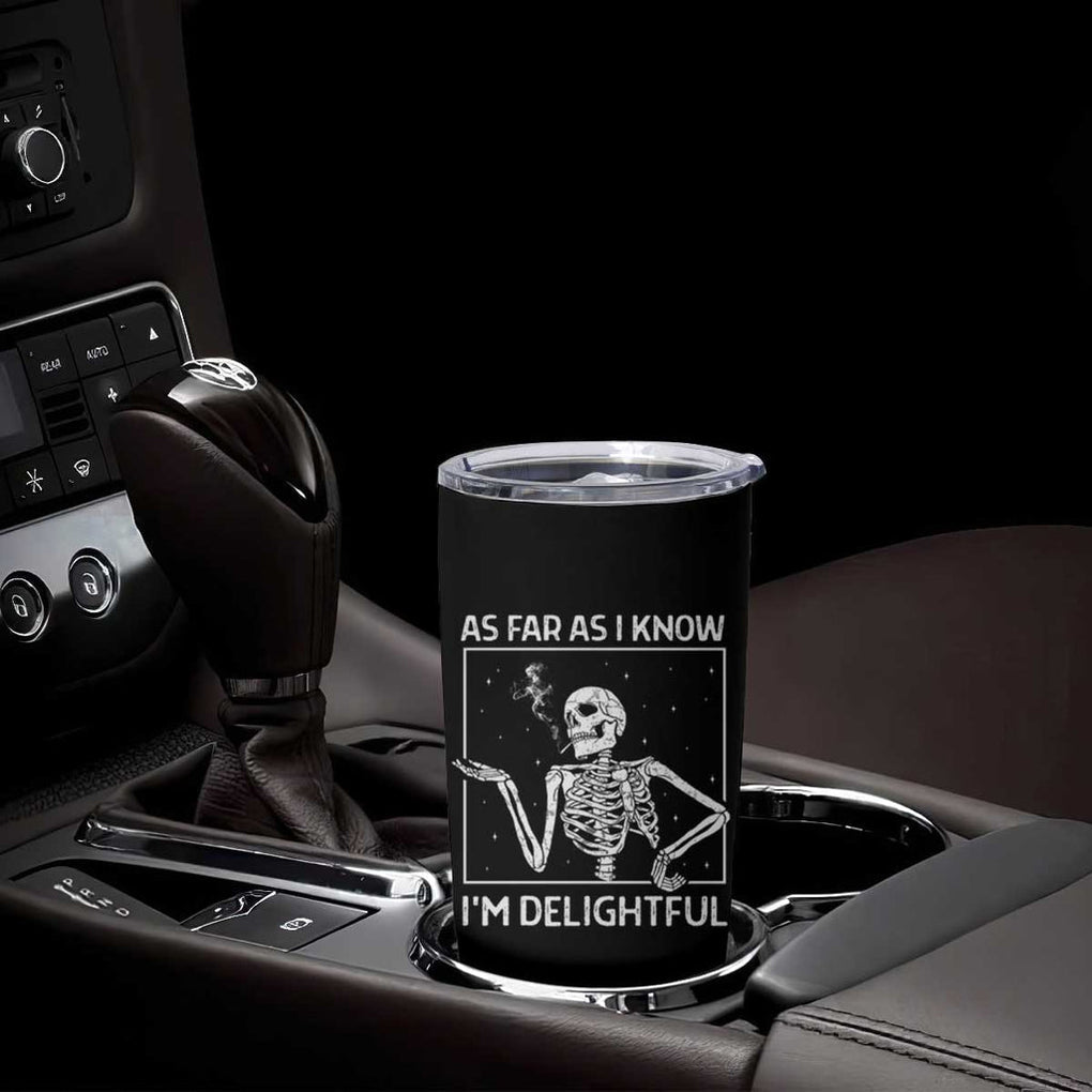 Funny Skeleton Skull Tumbler Cup As Far As I Know I'm Delightful Halloween Party TB10 Print Your Wear