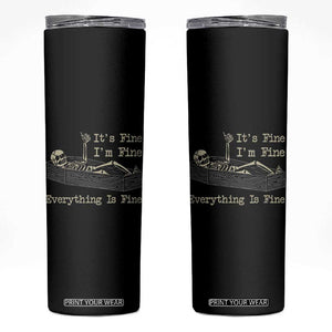 Funny Skeleton Skull Skinny Tumbler It's Fine I'm Fine Everything Is Fine TB10 Black Print Your Wear