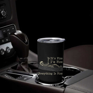 Funny Skeleton Skull Tumbler Cup It's Fine I'm Fine Everything Is Fine TB10 Print Your Wear