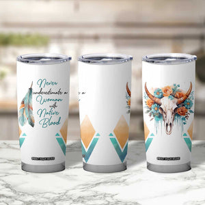 Native American Indian Pride Tumbler Cup Never Underestimate A Women With Native Blood Tribe Southwest Tribal Bull Cow Skull Feathers TB10 Print Your Wear