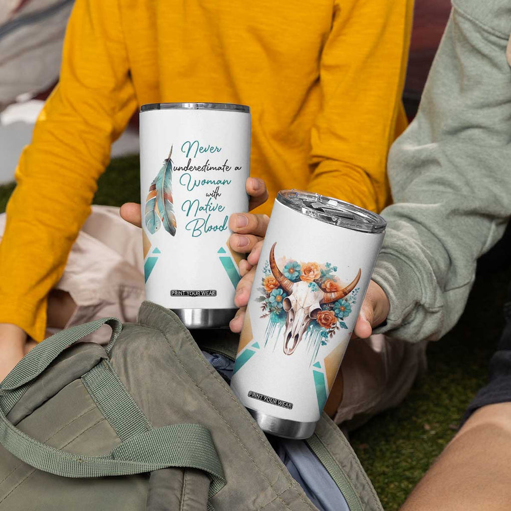 Native American Indian Pride Tumbler Cup Never Underestimate A Women With Native Blood Tribe Southwest Tribal Bull Cow Skull Feathers TB10 Print Your Wear