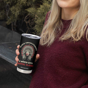 Native American Indian Pride Tumbler Cup Tribe Tribal A Woman With Native Blood TB10 Print Your Wear