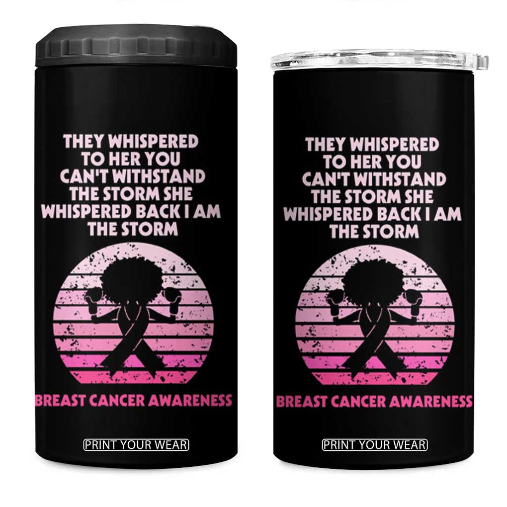 Breast Cancer Awareness 4 in 1 Can Cooler Tumbler I'm The Storm Black Women Breast Cancer Survivor Pink Ribbon TB10 One Size: 16 oz Black Print Your Wear