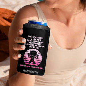 Breast Cancer Awareness 4 in 1 Can Cooler Tumbler I'm The Storm Black Women Breast Cancer Survivor Pink Ribbon TB10 Print Your Wear