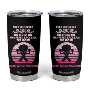 Breast Cancer Awareness Tumbler Cup I'm The Storm Black Women Breast Cancer Survivor Pink Ribbon TB10 Black Print Your Wear