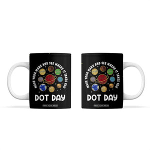 International Dot Day Coffee Mug Make Your Mark And See Where It Takes You TB10 Black Print Your Wear