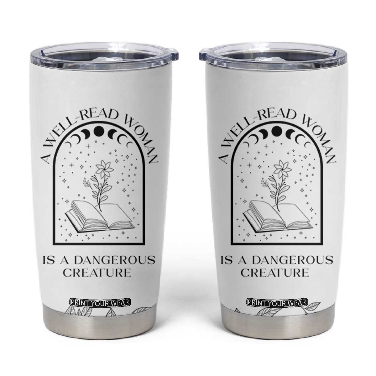 Book Lover Tumbler Cup Floral Library A Well Read Woman Is A Dangerous Creature TB10 White Print Your Wear