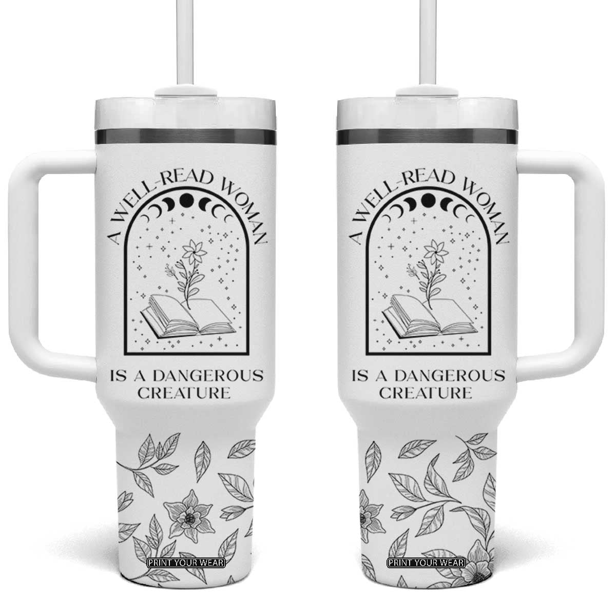 Book Lover Tumbler With Handle Floral Library A Well Read Woman Is A Dangerous Creature TB10 One Size: 40 oz White Print Your Wear