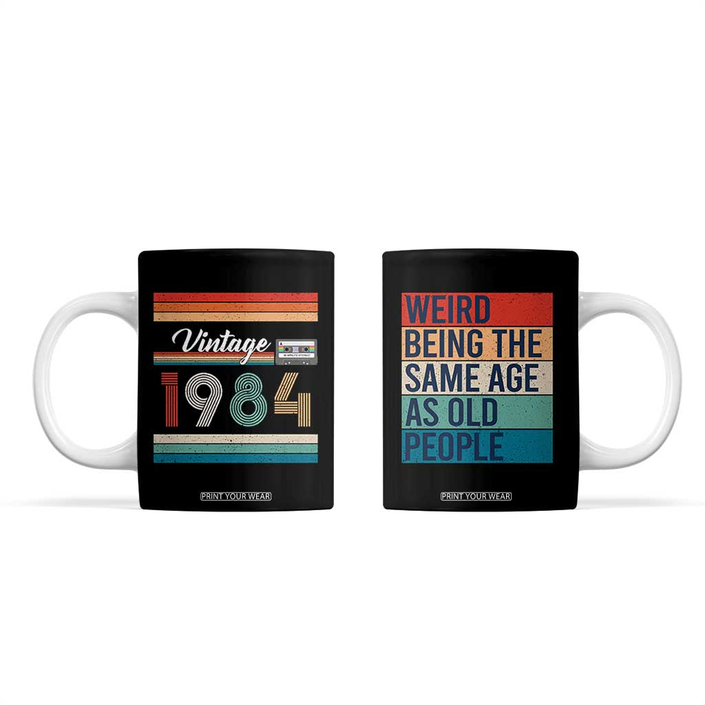 Vintage 1984 Birthday Coffee Mug Weird Being the Same Age As Old People Funny 42th Birthday Gifts TB10 Black Print Your Wear