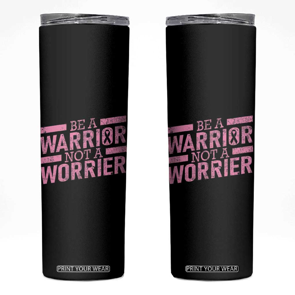 Breast Cancer Awareness Skinny Tumbler Warrior Not a Worrier Inspirational Words TB10 Black Print Your Wear