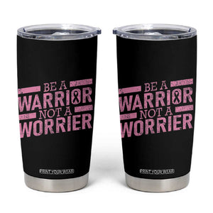 Breast Cancer Awareness Tumbler Cup Warrior Not a Worrier Inspirational Words TB10 Black Print Your Wear