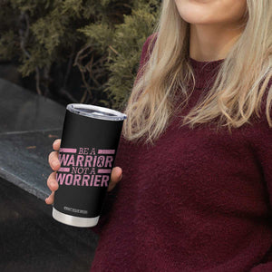 Breast Cancer Awareness Tumbler Cup Warrior Not a Worrier Inspirational Words TB10 Print Your Wear